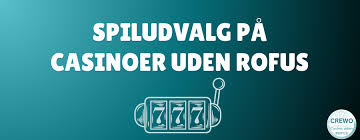 Casino Uden Rufus Oplev Spil uden Bekymringer