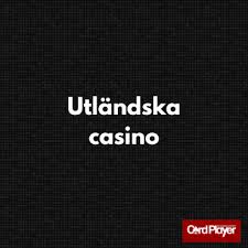 Utforska Utländska Casino En Guide till Fördelar och Nackdelar